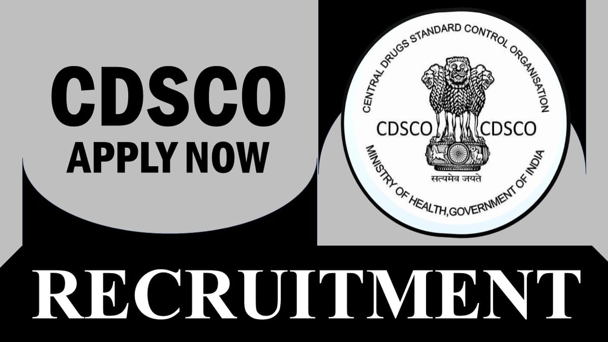 CDSCO Recruitment 2023: Check Posts, Vacancies, Qualification, Salary and How to Apply