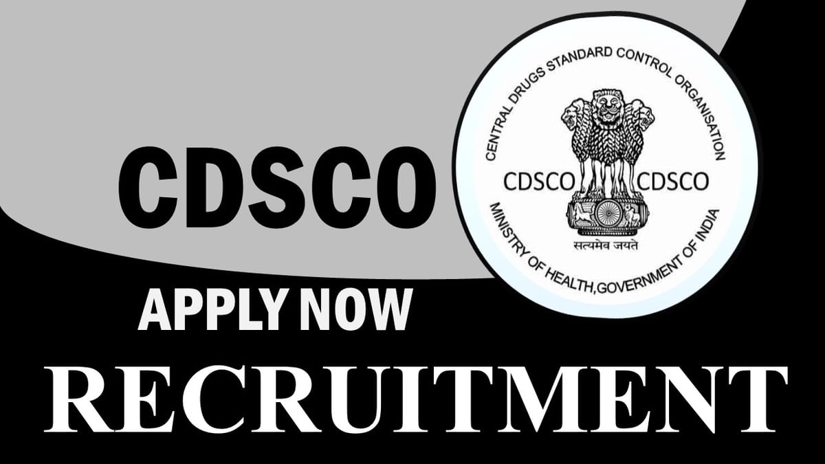 Central Drugs Standard Control Organization Recruitment 2023: Monthly Salary Upto 52500, Check Post, Qualification, Experience and How to Apply