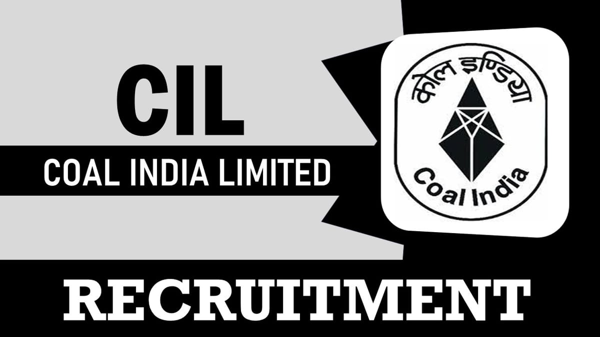 CIL Recruitment 2023: New Opportunity Out, Check Post, Age, Salary, Qualification, Selection Procedure and How to Apply
