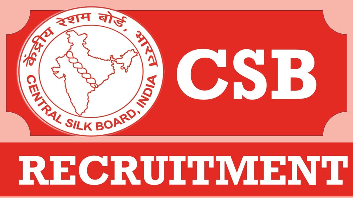 CSB Recruitment 2023: Monthly Salary Up to 209200, Check Posts, Vacancies, Eligibility, Age and How to Apply