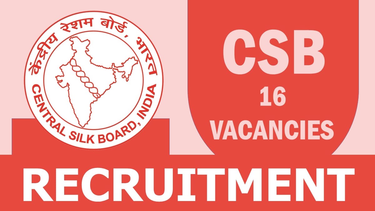 CSB Recruitment 2023: Monthly Salary Up to 209200, Check Posts, Vacancies, Age and How to Apply