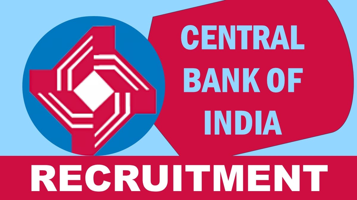 Central Bank of India Recruitment 2023: New Opportunity Out, Check Post, Salary, Qualification, Selection Process and Process to Apply