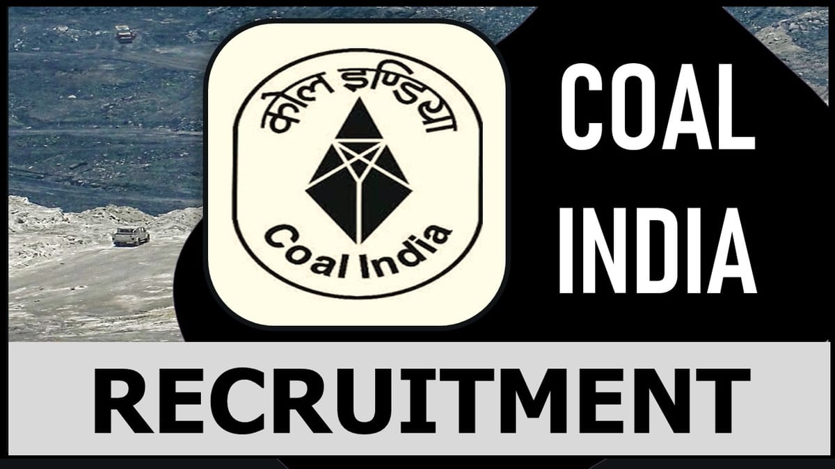 Coal India Recruitment 2023: Monthly upto 340000, Check Post, Qualification, and How to Apply