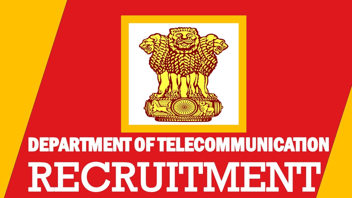 Department of Telecommunications Recruitment 2023: Check Post, Vacancies, Age, Qualification, Selection Process and How to Apply