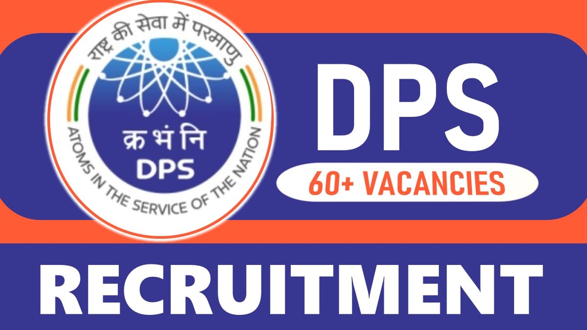 DPS Recruitment 2023: Notification Out for 60+ Vacancies, Check Post, Age, Qualifications, Selection Process and How to Apply