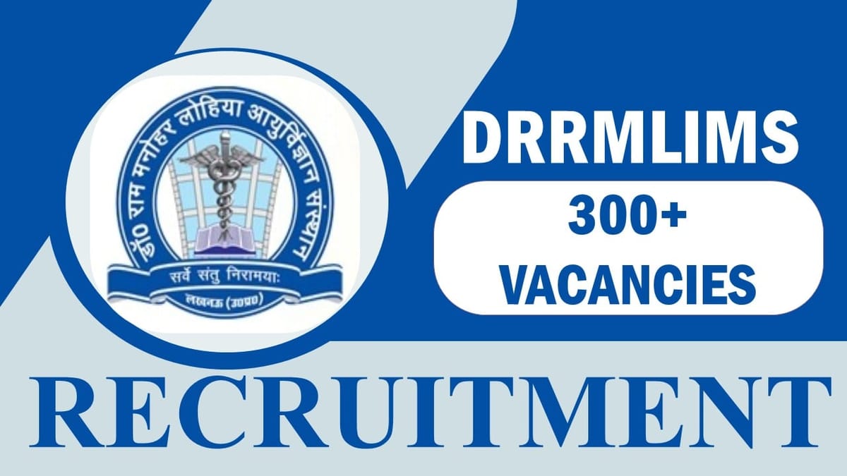 RMLIMS Recruitment 2023: New Opportunity Out for 320 Vacancies, Check Posts, Age, Qualification, Salary, Mode of Selection And How To Apply
