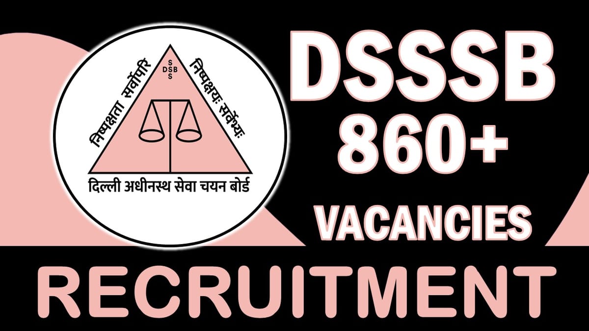 DSSSB Recruitment 2023: Mega Vacancies Notification Out, Salary Up to 142400 Per Month, Check Posts, Qualifications, and Other Details