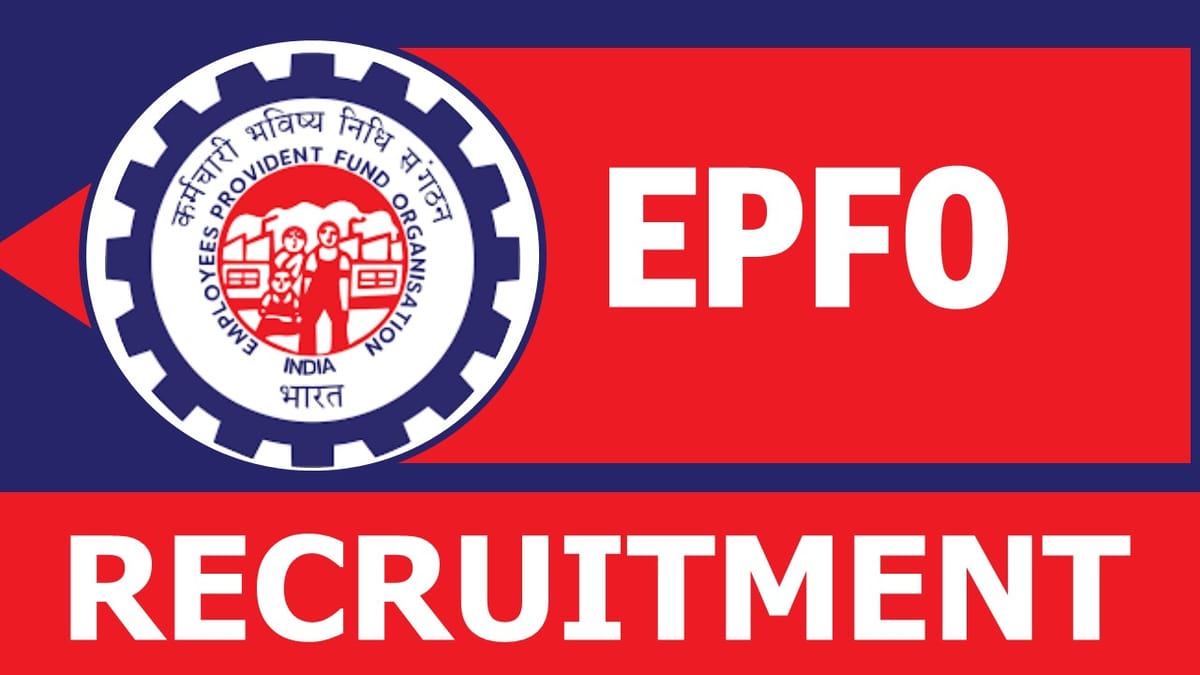 EPFO Recruitment 2023: Monthly Salary upto 34800, Check Posts, Eligibility and How to Apply