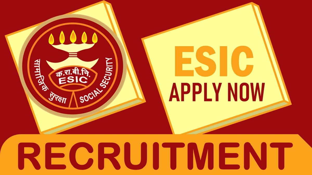 ESIC Recruitment 2023: Notification Out for 15 Vacancies, Check Posts, Qualification, Age, Selection Process and How to Apply