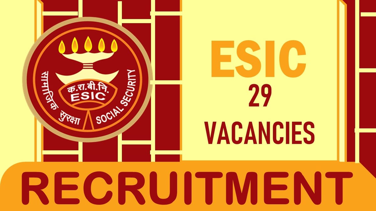ESIC Recruitment 2023: Notification Out for 25+Vacancies, Check Post, Age, Salary and How to Apply