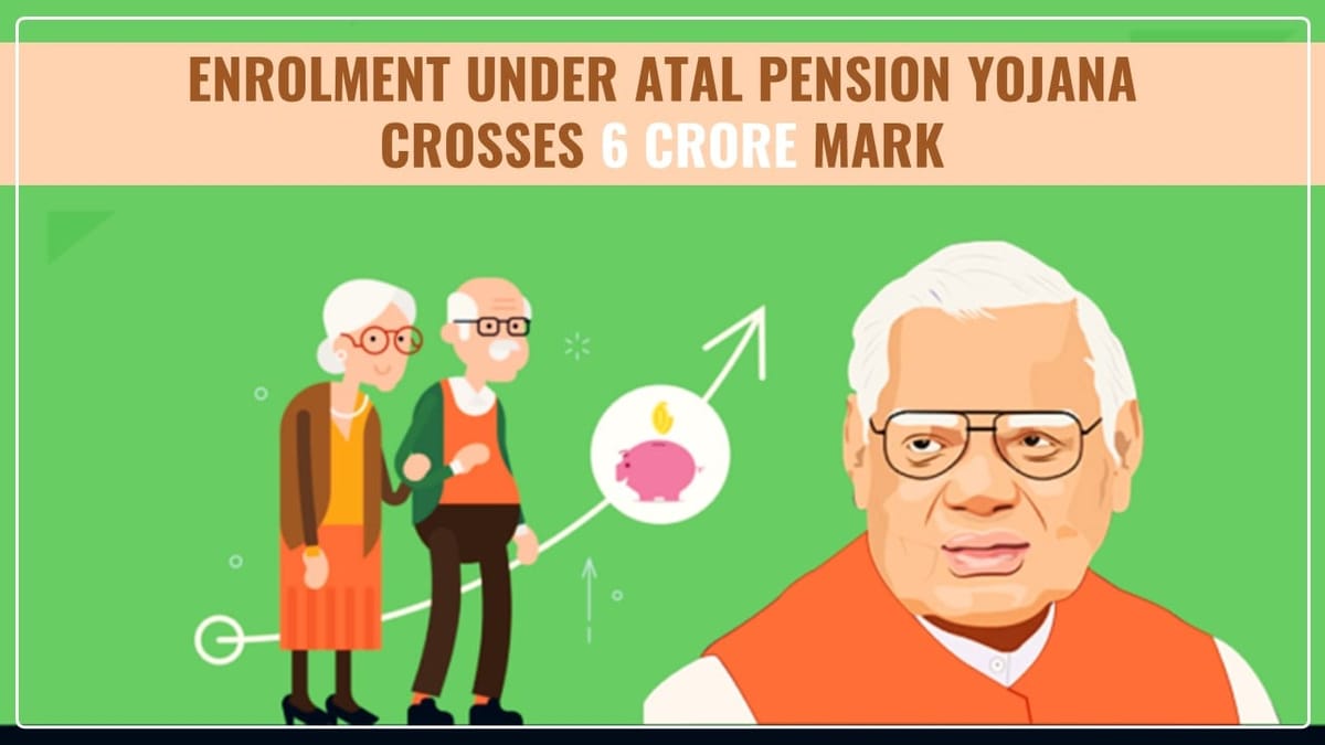 Enrolment under Atal Pension Yojana crosses 6 crore mark