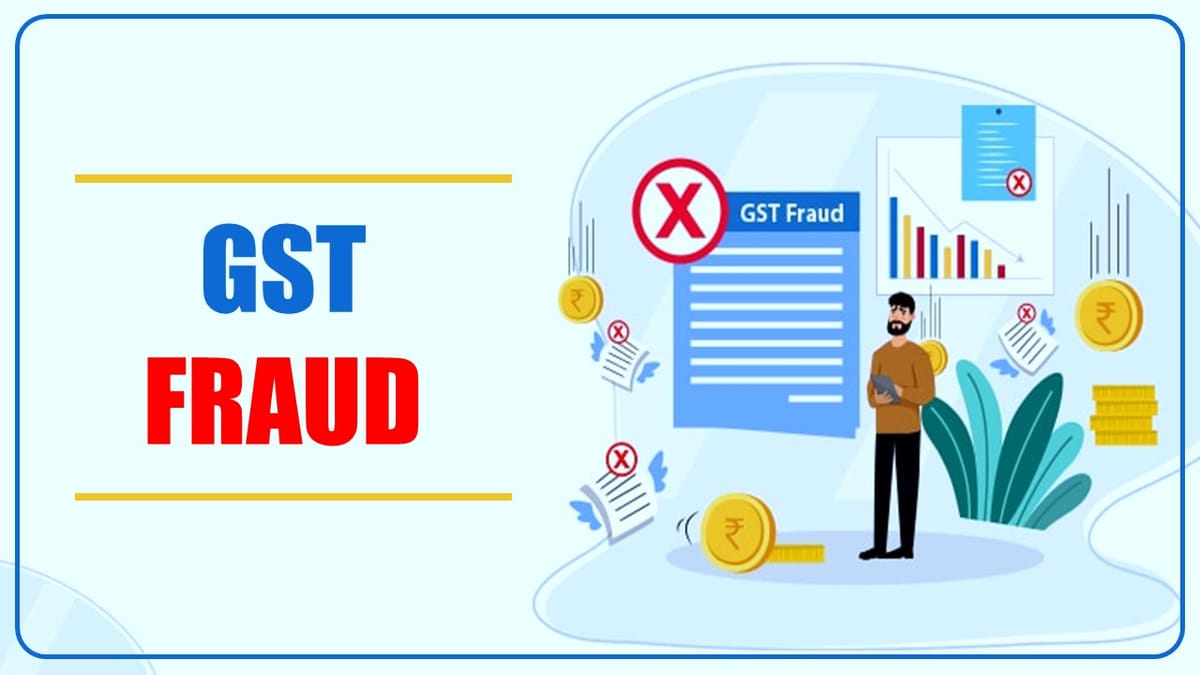 Four Arrested for GST Fraud of Rs. 10,000 Crore