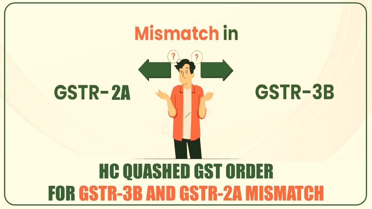 GST Order passed for GSTR-3B and GSTR-2A mismatch set aside for lack of opportunity of heard [Read Order]
