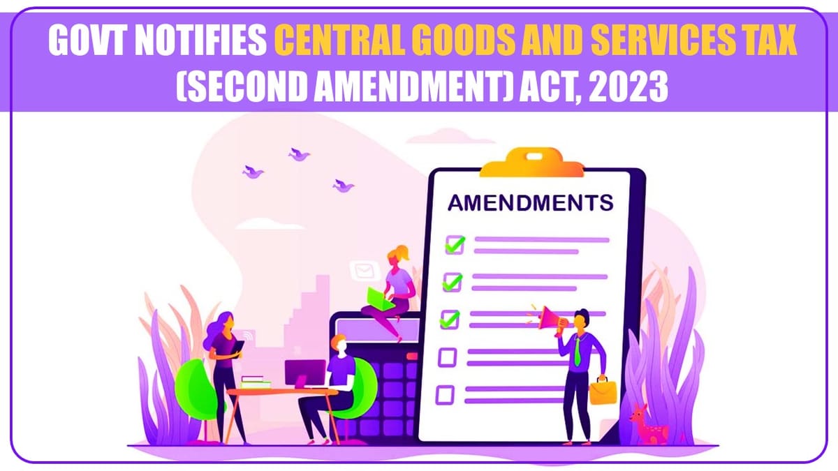 Govt notifies Central Goods and Services Tax (Second Amendment) Act, 2023