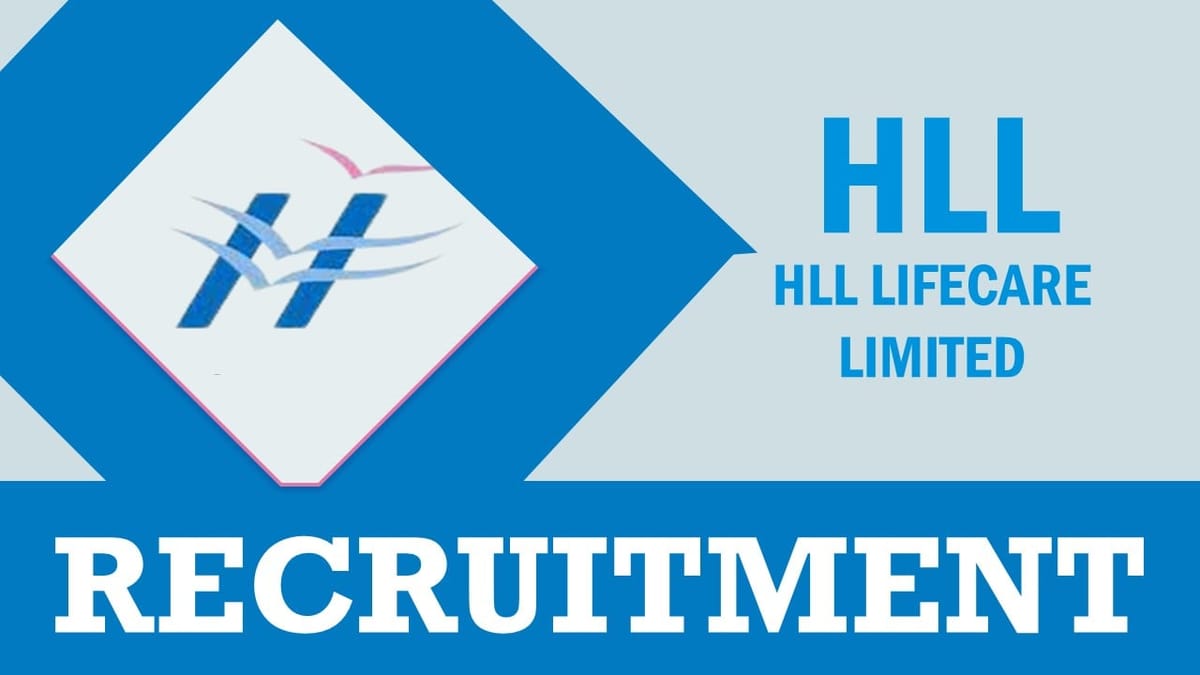 HLL Lifecare Recruitment 2023: Check Post, Qualification, Age, Selection Process and Other Important Details