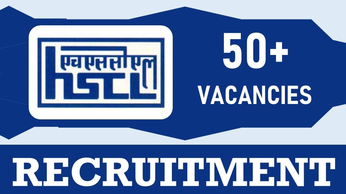 HSCL Recruitment 2024: Monthly Salary upto 240000, Check Posts, Qualification, Experience and Applying Procedure