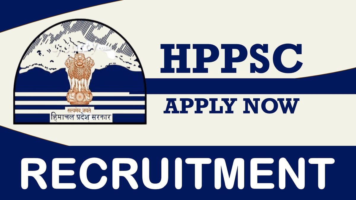 HPPSC Recruitment 2023: Monthly Salary Upto 67000, Check Post, Qualification, Age, Selection Process and How to Apply