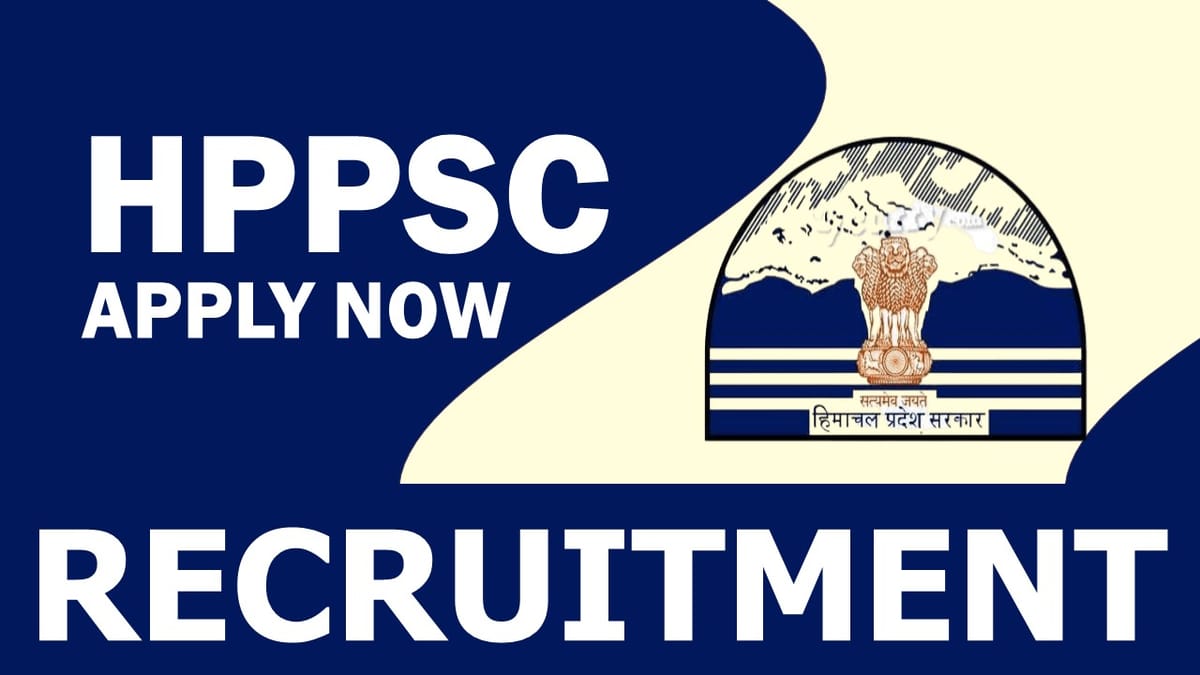 HPPSC Recruitment 2023: Monthly Salary Up to 91600, Check Post, Qualification, Age and Applying Procedure