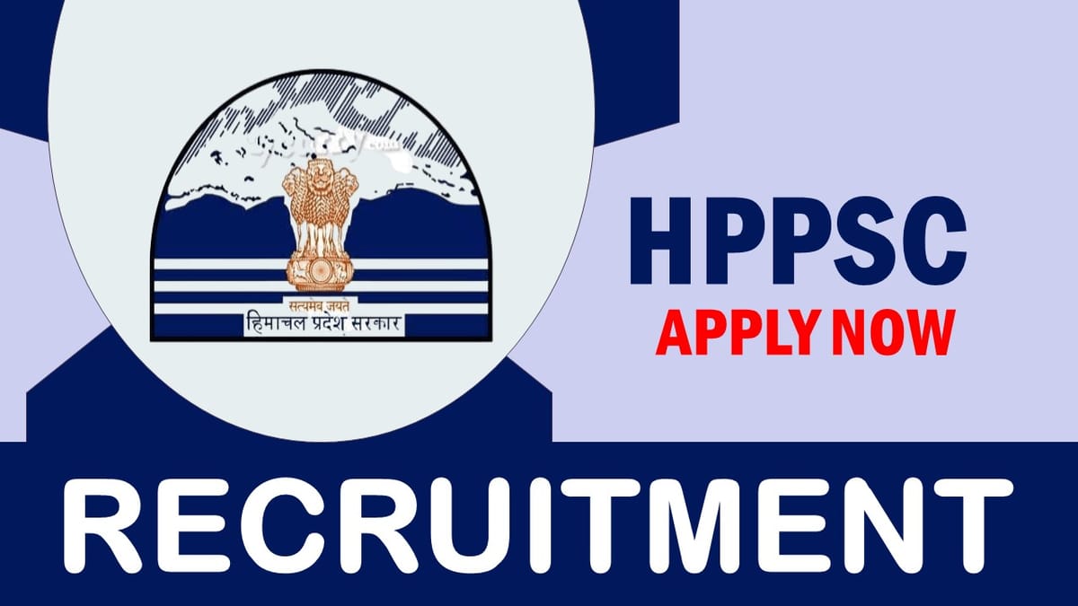 HPPSC Recruitment 2023: New Opportunity Out, Check Posts, Age, Essential Qualification, Salary, Selection Process and How to apply