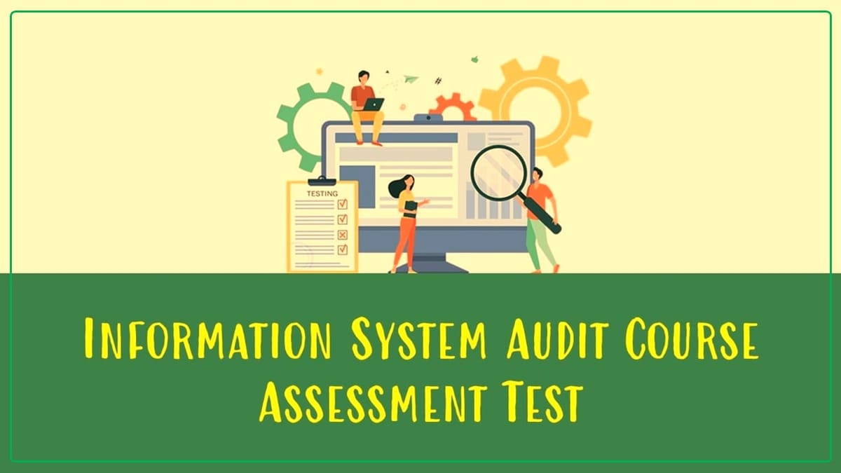 ICAI to conduct Information Systems Audit Assessment Test in January 2024