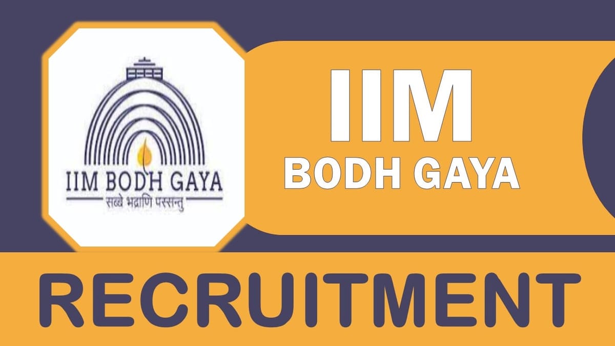 IIM Bodh Gaya Recruitment 2023: Check Posts, Salary, Experience, Qualification, Age and How to Apply