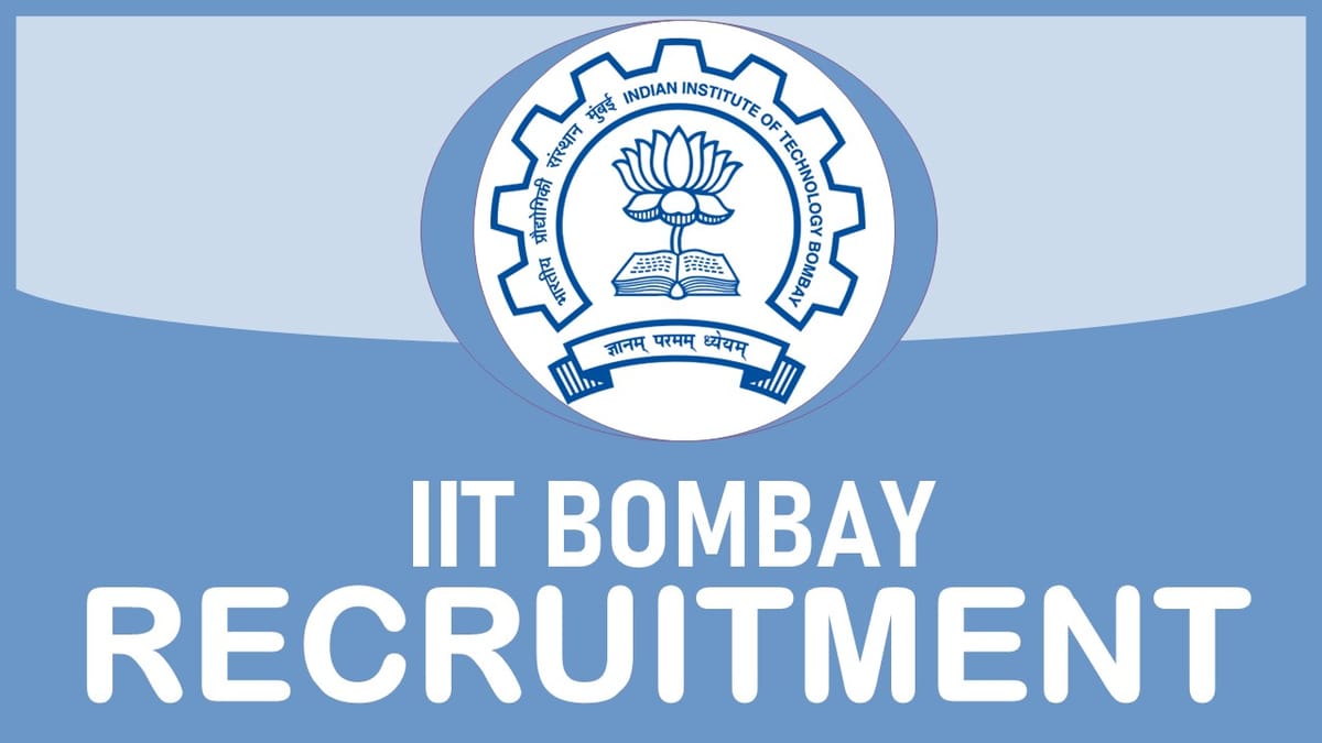 IIT Bombay Recruitment 2023: Check Post, Vacancies, Qualification, and Process to Apply