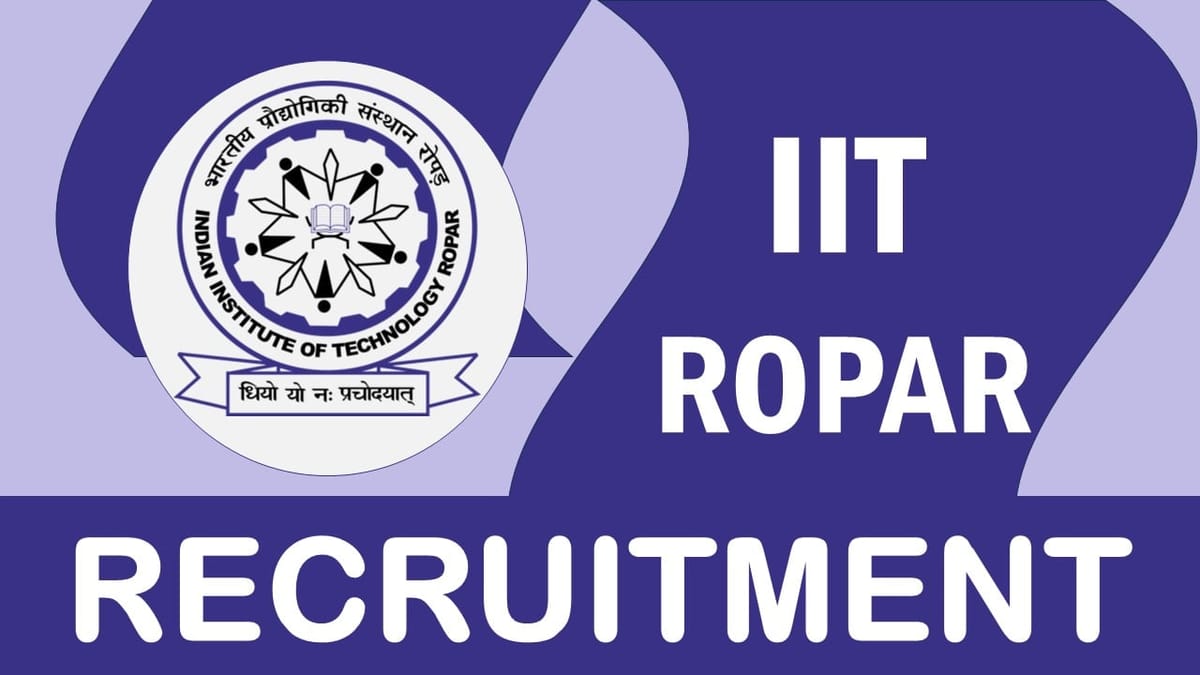IIT Ropar Recruitment 2024:  Check Post, Vacancy, Qualification, Salary and Interview Details