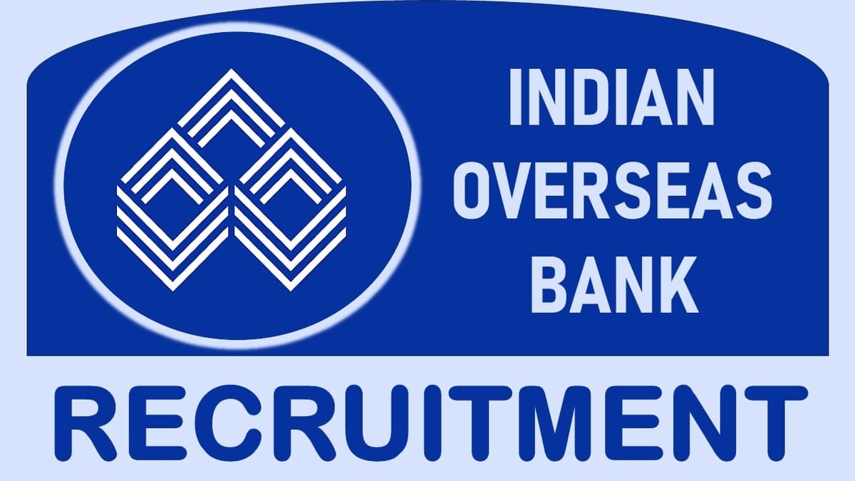 Indian Overseas Bank Recruitment 2024: Check Posts, Qualification, Salary and Other Important Details