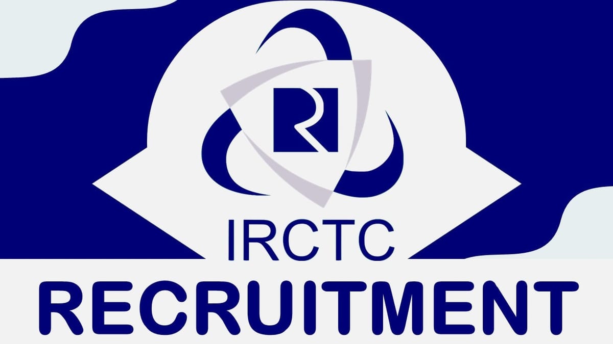 IRCTC Recruitment 2024 Check Post, Vacancies, Age, Eligibility and