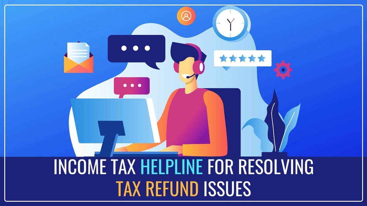 Income Tax Helpline for resolving issue of Tax Refund being adjusted with old incorrect demands
