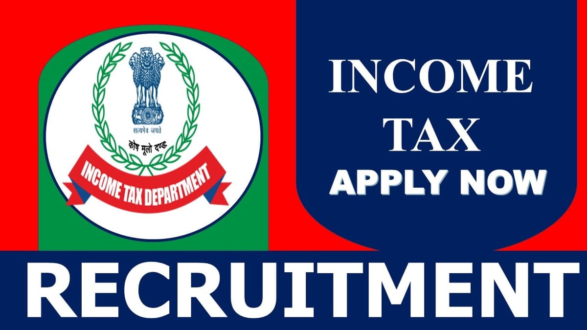 Income Tax Recruitment 2023: Check Post, Qualification, Vacancy and How to Apply