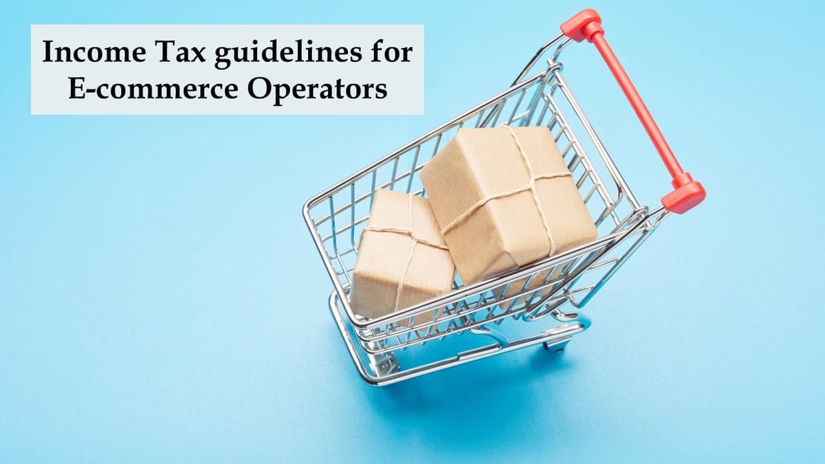 Income Tax Department issues guidelines on 1% tax deduction by ecommerce operators [Read Circular]