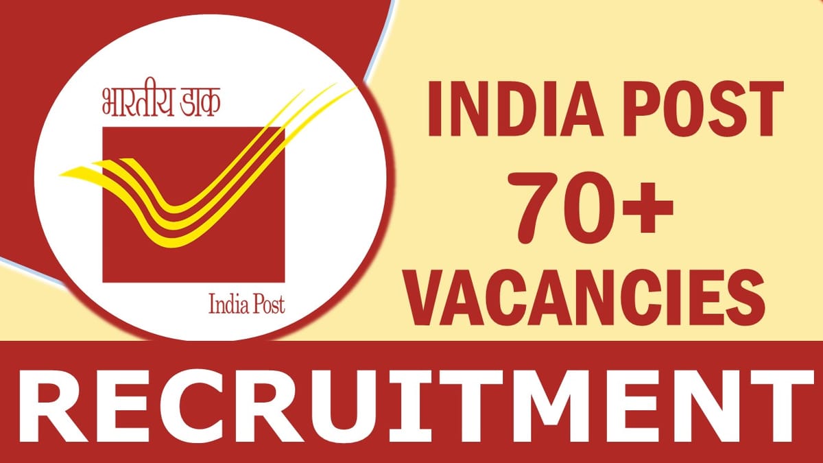 India Post Recruitment 2024: Notification Out for 70+ Vacancies, Check Post, Age, Eligibility Criteria, Salary, Mode of Selection and How to Apply
