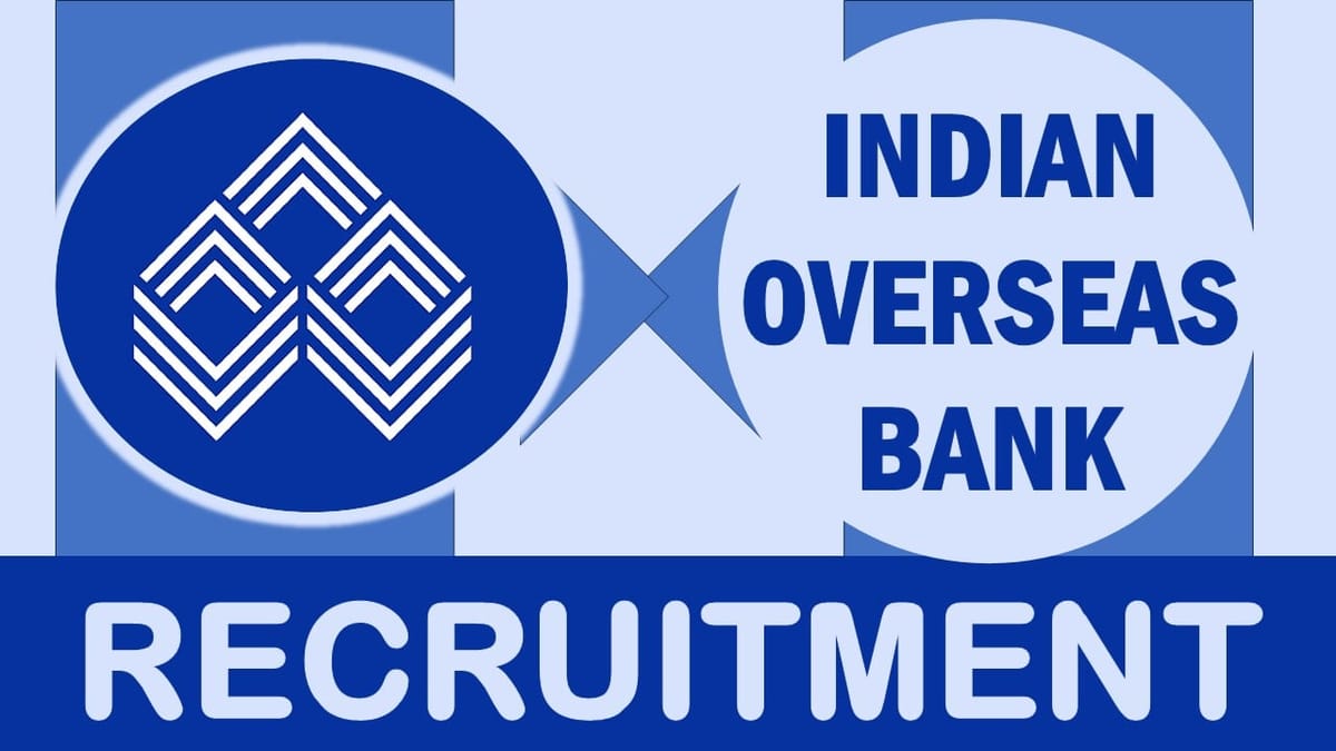 Indian Overseas Bank Recruitment 2024: Check Posts, Vacancies, Qualification, Salary, Selection Procedure and How to Apply