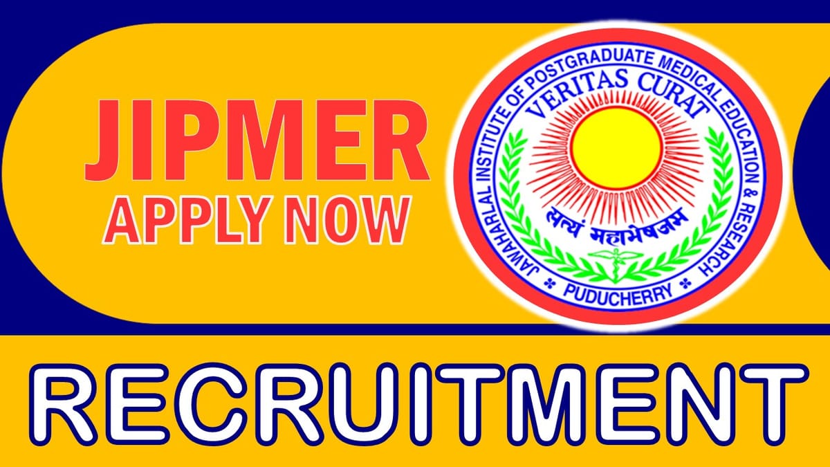 JIPMER Recruitment 2023: Monthly Salary Up to 28000, Check Post, Vacancies, Qualification, Age and Procedure to Apply