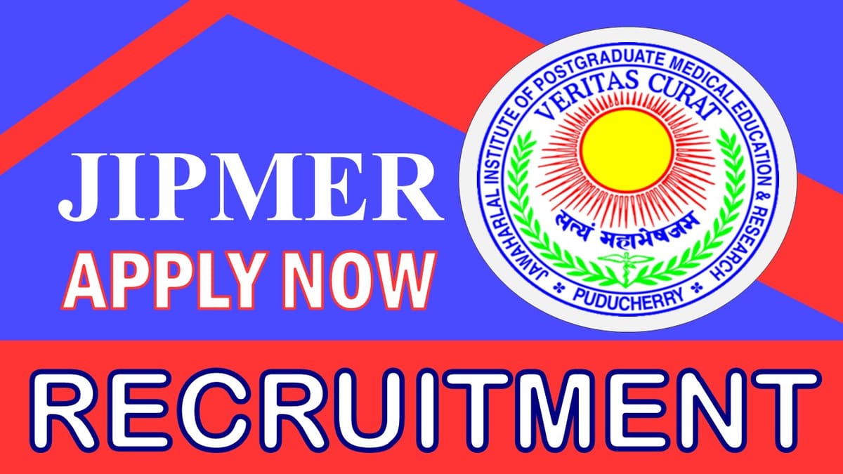 JIPMER Recruitment 2023: Check Posts, Vacancy, Qualification, and How to Apply