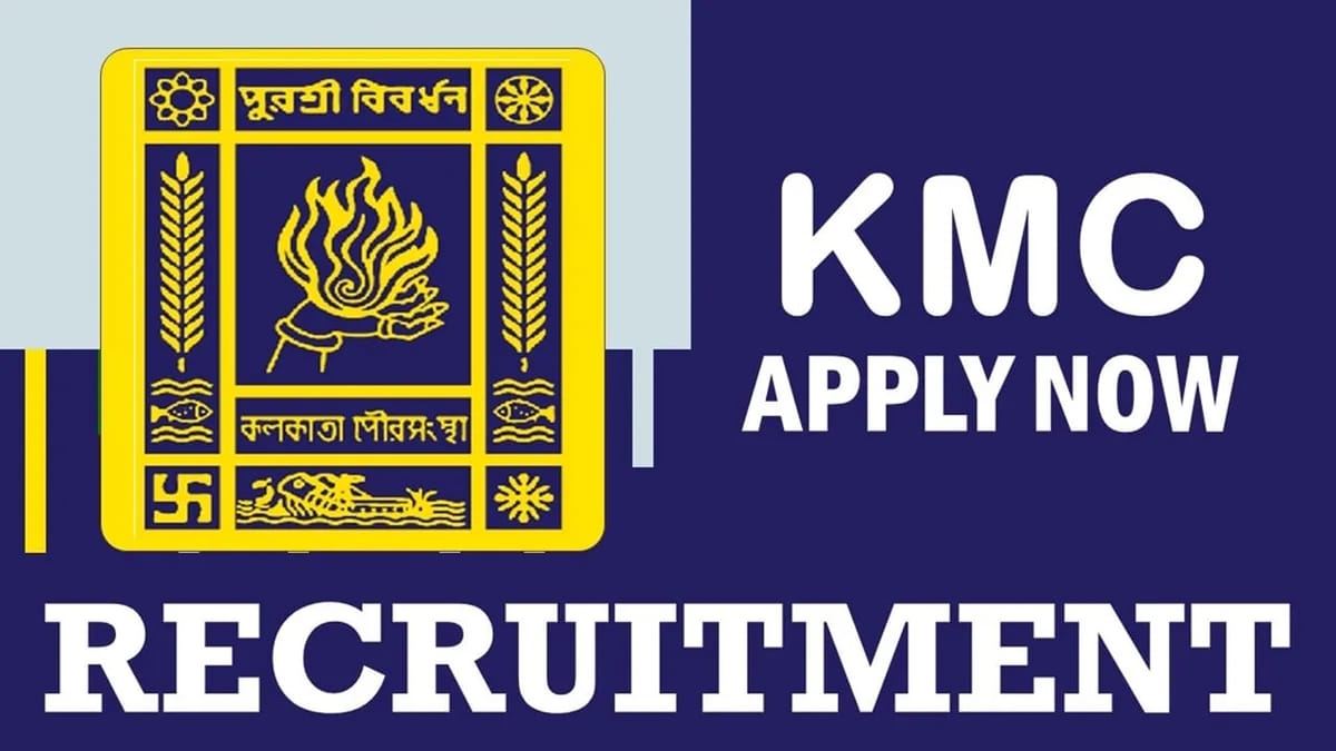 KMC Recruitment 2023 for 40+ Vacancies: Check Posts, Qualification, Age and Interview Details
