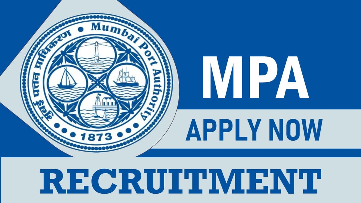 Mumbai Port Authority Recruitment 2023: Monthly Salary Up to 220000, Check Post, Age, Qualification, Selection Process and How to Apply