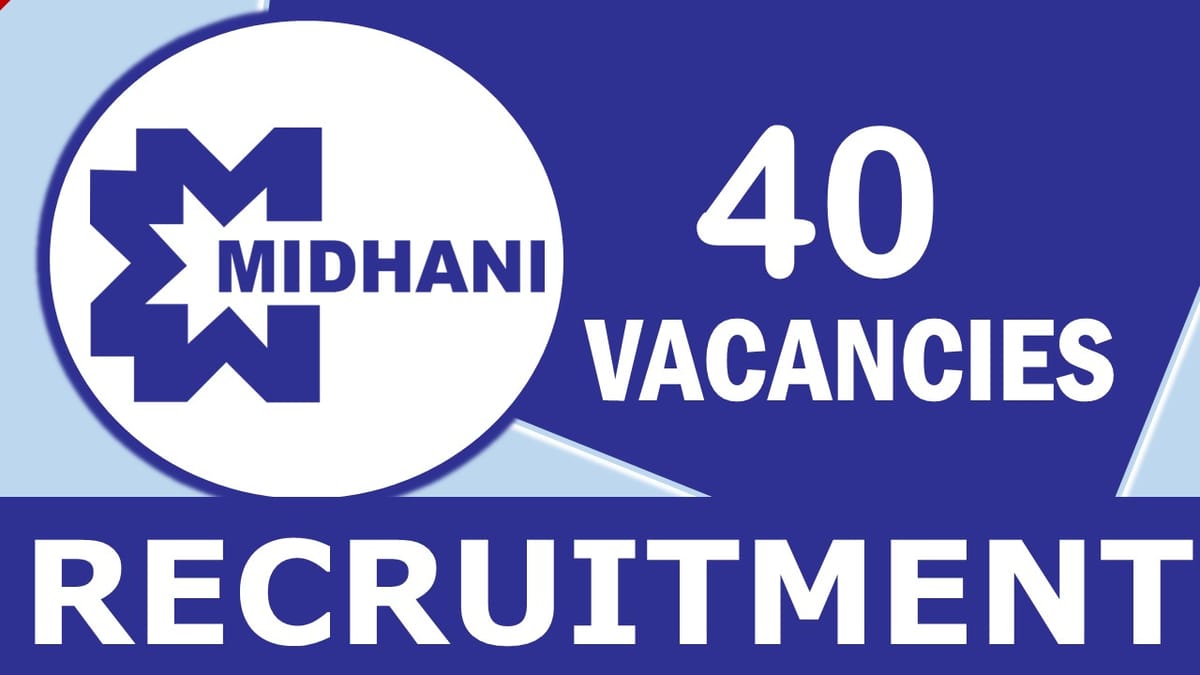MIDHANI Recruitment 2024: New Notification Out for 40 Vacancies, Check Post, Salary, Qualification, Selection Process and How To Apply