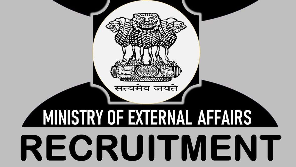 Ministry of External Affairs Recruitment 2023: Check Post, Qualification, Age, Salary and Other Vital Details