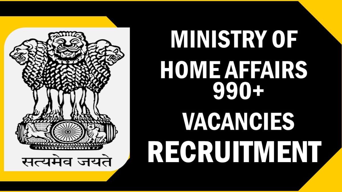 Ministry of Home Affairs Recruitment 2023: Mega Vacancies Notification Out, Check Post, Qualification, Selection Process and How to Apply 