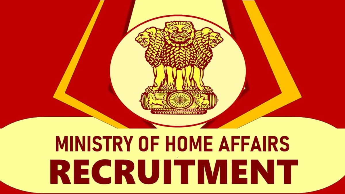 Ministry of Home Affairs Recruitment 2023: Monthly Salary Up to 81100, Check Post, Eligibility and How to Apply