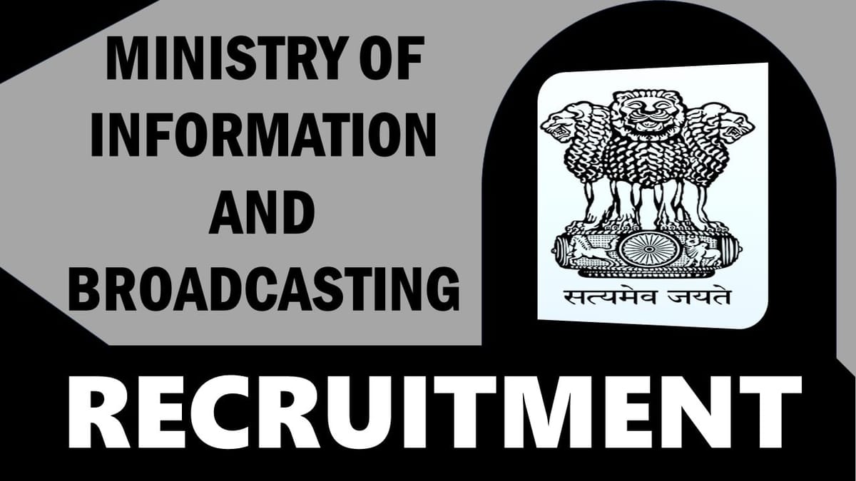 Ministry of Information and Broadcasting Recruitment 2024: Monthly Salary Upto 209200, Check Posts, Age, Qualification and Process to Apply
