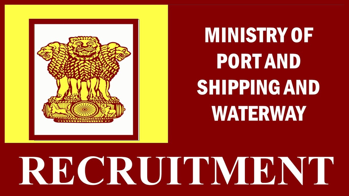 Ministry of Ports, Shipping, and Waterways Recruitment 2023: Check Posts, Eligibility Criteria, Salary, and Other Essential Details