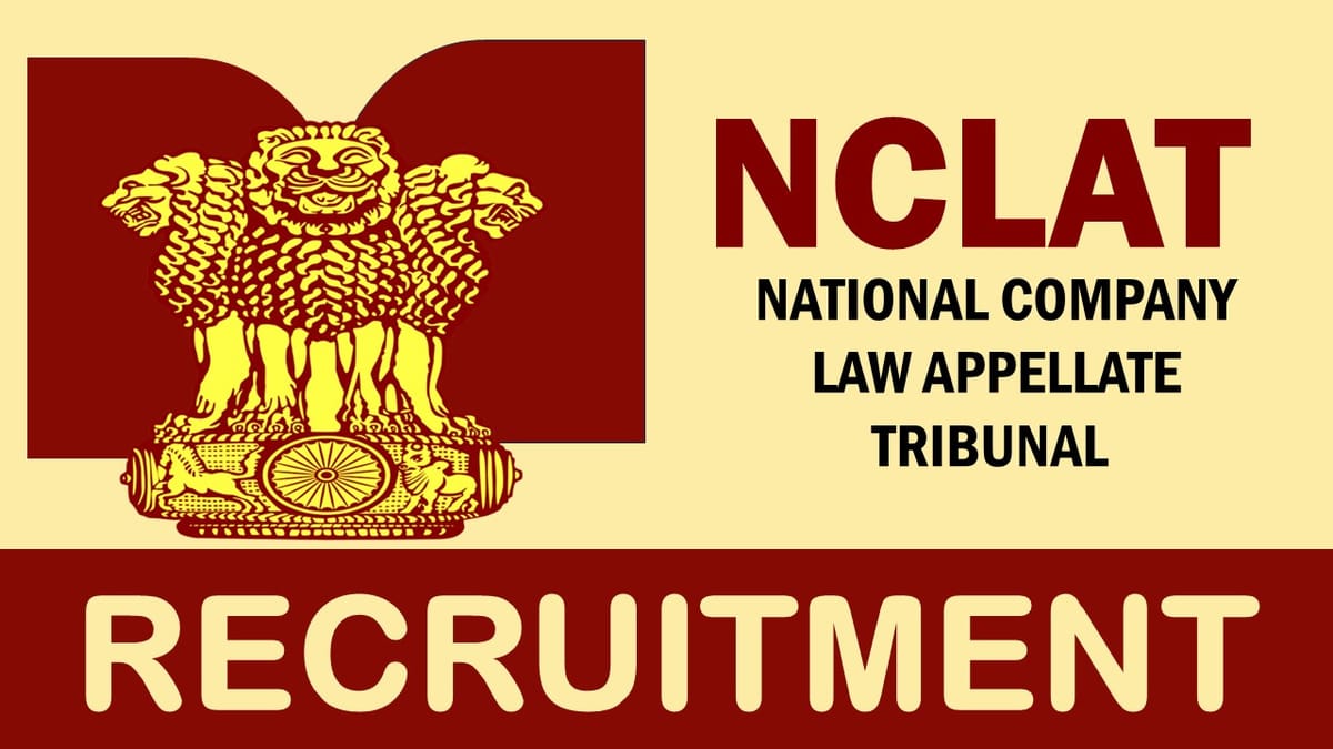 NCLAT Recruitment 2024: New Notification Out, Check Post, Eligibility Criteria,  Age, Salary and How to Apply