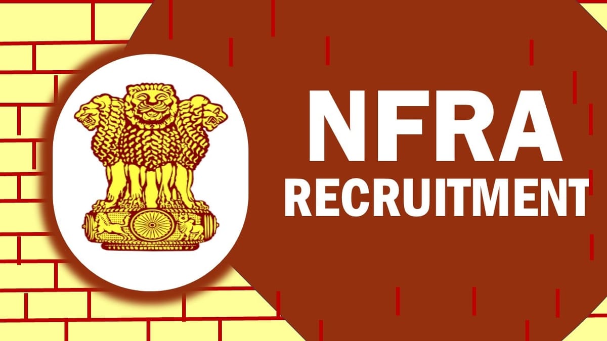 NFRA Recruitment 2023: Check Post, Eligibility, Age, Salary and How to Apply
