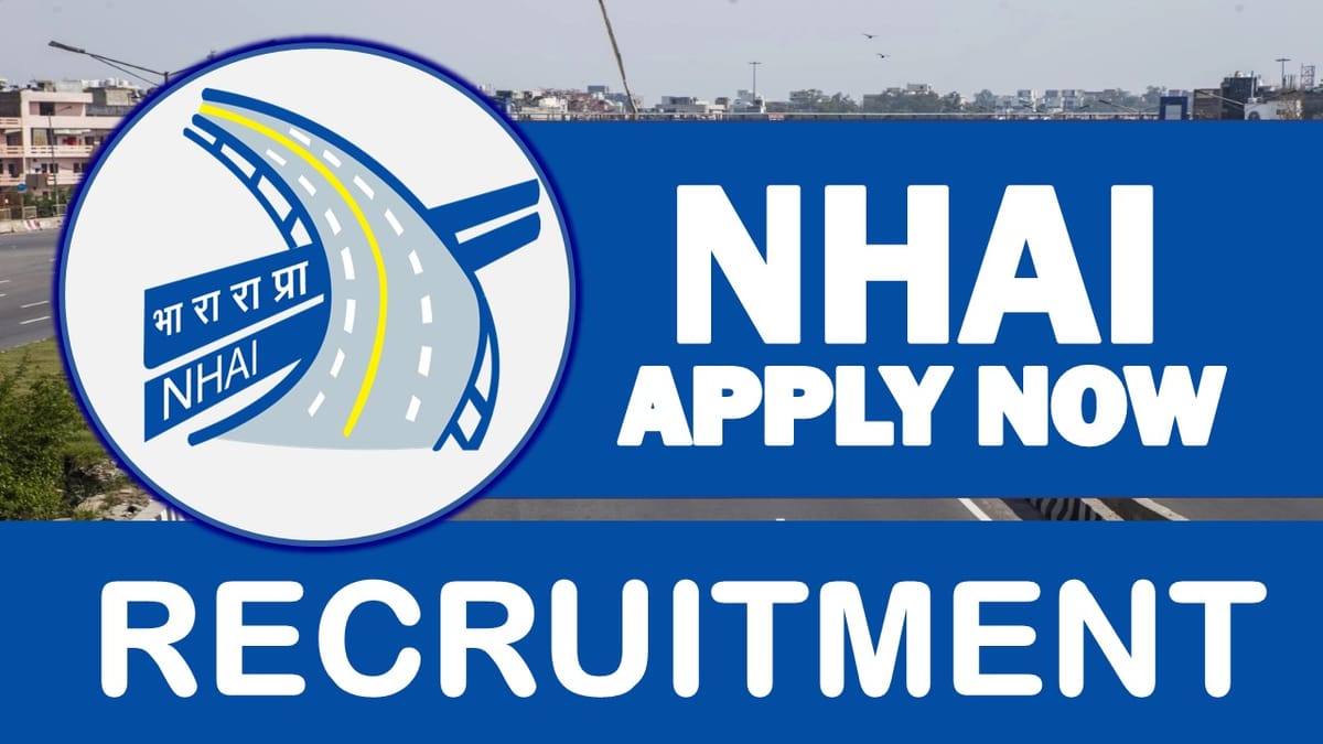 NHAI Recruitment 2023: Salay Up to 210000+ Per Month, Check Vacancy, Post, Age, Qualification and Application Procedure