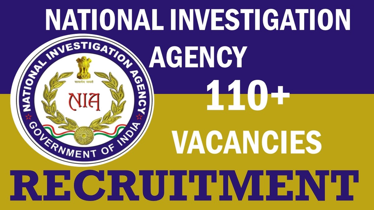NIA Recruitment 2023: New Opportunity Out for 110+ Vacancies, Check Position, Age, Salary, Eligibility Criteria, and Other Vital Information