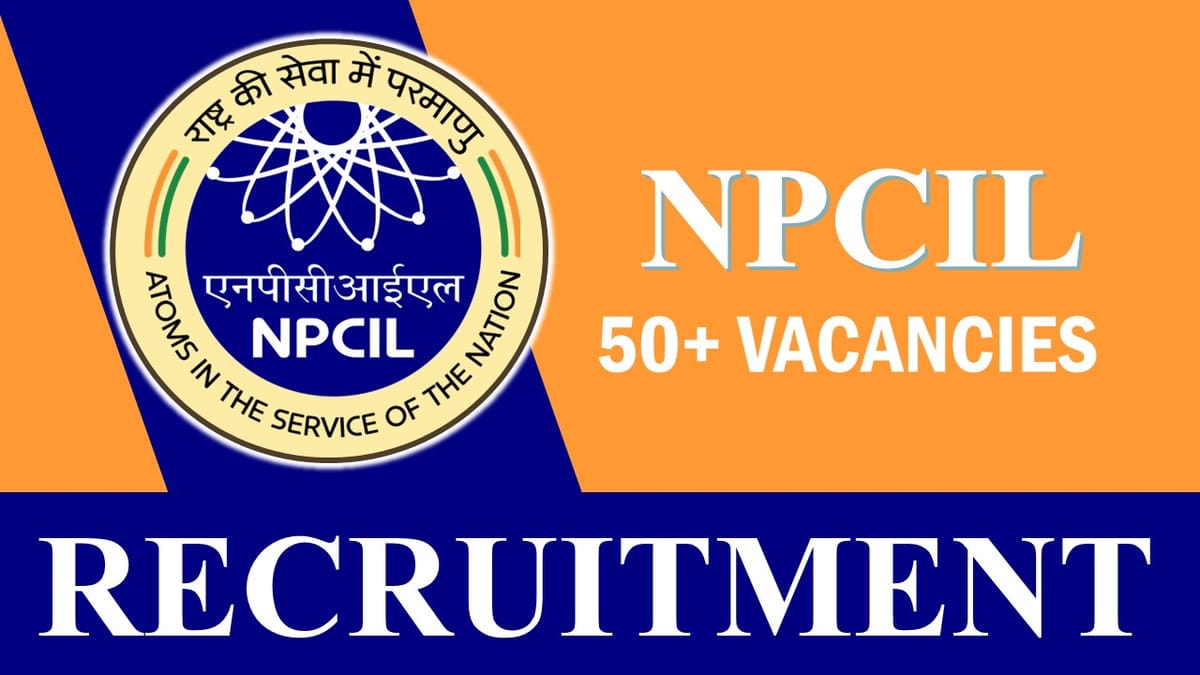 Nuclear Power Corporation of India Recruitment 2023: Notification Out 50+ Vacancies, Check Posts, Age, Qualification, Salary and How to Apply