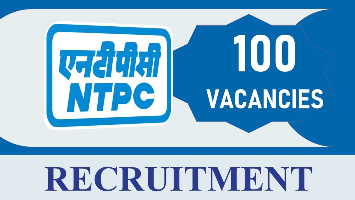 NTPC Recruitment 2023: Notification Out for 100 Vacancies, Check Post, Qualification and How to Apply